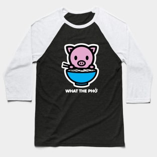 Year Of The Pig What The Pho Noods Funny Cute Ramen Joke Pet Bambu Brand Baseball T-Shirt